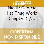 Middle Georgia Hs: Thug World Chapter 1 / Various cd musicale di Various Artists