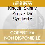 Kingpin Skinny Pimp - Da Syndicate cd musicale di Kingpin Skinny Pimp