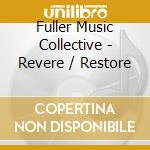 Fuller Music Collective - Revere / Restore cd