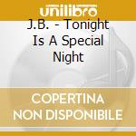 J.B. - Tonight Is A Special Night cd