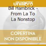 Bill Hambrick - From La To La Nonstop cd