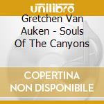 Gretchen Van Auken - Souls Of The Canyons cd