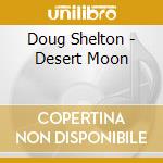 Doug Shelton - Desert Moon cd