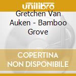Gretchen Van Auken - Bamboo Grove cd