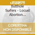 Butthole Surfers - Locust Abortion Technician cd musicale di Surfers Butthole