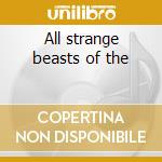 All strange beasts of the cd