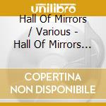 Hall Of Mirrors / Various - Hall Of Mirrors / Various cd musicale di Hall Of Mirrors / Various