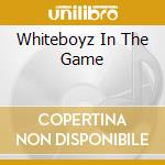 Whiteboyz In The Game cd