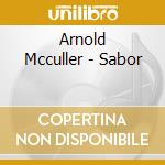 Arnold Mcculler - Sabor cd musicale di Arnold Mcculler