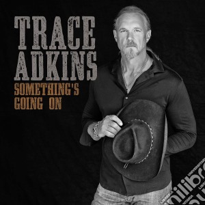 Trace Adkins - Something'S Going On cd musicale di Trace Adkins