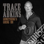 Trace Adkins - Something'S Going On