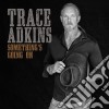Trace Adkins - Something'S Going On cd musicale di Trace Adkins
