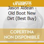 Jason Aldean - Old Boot New Dirt (Best Buy) cd