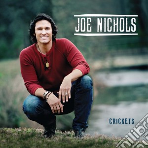 Joe Nichols - Crickets cd musicale di Joe Nichols