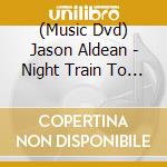 (Music Dvd) Jason Aldean - Night Train To Georgia cd