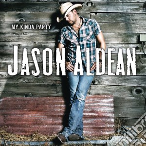 Jason Aldean - My Kinda Party cd musicale di Jason Aldean