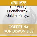 (LP Vinile) Friendkerrek - Grilchy Party Favors Vol. 2: Letters From Tomorrow lp vinile