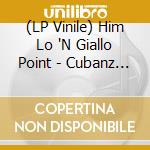 (LP Vinile) Him Lo 'N Giallo Point - Cubanz And Cognac vinile