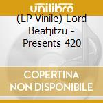 (LP Vinile) Lord Beatjitzu - Presents 420 vinile