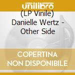 (LP Vinile) Danielle Wertz - Other Side vinile