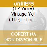 (LP Vinile) Vintage Yell (The) - The Vintage Yell cd