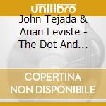 John Tejada & Arian Leviste - The Dot And The Line