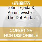 John Tejada & Arian Leviste - The Dot And The Line cd