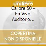 Calibre 50 - En Vivo Auditorio Telmex cd musicale di Calibre 50