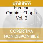Frederic Chopin - Chopin Vol. 2 cd