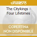 The Citykings - Four Lifetimes cd