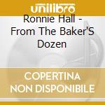 Ronnie Hall - From The Baker'S Dozen cd