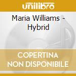 Maria Williams - Hybrid cd