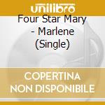 Four Star Mary - Marlene (Single) cd musicale di Four Star Mary