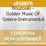 Bouzouki - Golden Music Of Greece-Instrumental cd