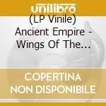 (LP Vinile) Ancient Empire - Wings Of The Fallen vinile
