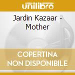 Jardin Kazaar - Mother cd