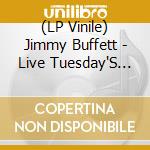 (LP Vinile) Jimmy Buffett - Live Tuesday'S Thursday'S & Saturday'S (2 Lp) vinile