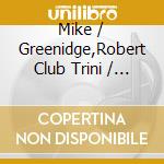 Mike / Greenidge,Robert Club Trini / Utley - Margaritaville Cafe : Late Night Live cd