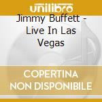 Jimmy Buffett - Live In Las Vegas cd