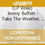 (LP Vinile) Jimmy Buffett - Take The Weather With You (2 Lp) vinile
