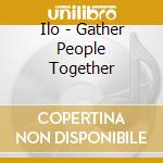 Ilo - Gather People Together cd