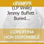 (LP Vinile) Jimmy Buffett - Buried Treasure: Volume 1 (2 Lp) lp vinile di Jimmy Buffett