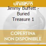 Jimmy Buffett - Buried Treasure 1 cd