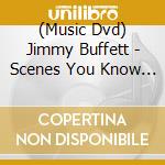 (Music Dvd) Jimmy Buffett - Scenes You Know By Heart cd