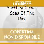 Yachtley Crew - Seas Of The Day cd