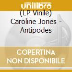 (LP Vinile) Caroline Jones - Antipodes vinile