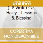 (LP Vinile) Cas Haley - Lessons & Blessing vinile
