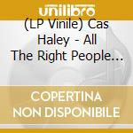 (LP Vinile) Cas Haley - All The Right People [Lp] vinile