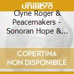 Clyne Roger & Peacemakers - Sonoran Hope & Madness cd musicale di Clyne Roger & Peacemakers