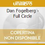 Dan Fogelberg - Full Circle cd